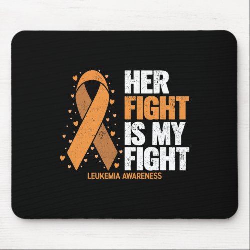 Awareness Her Fight Is My Fight Leukemia  Mouse Pad