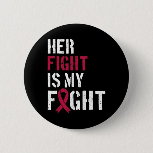 Awareness Her Fight Is My Fight Support 3  Button