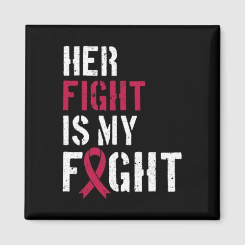 Awareness Her Fight Is My Fight Support 3  Magnet