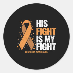 Awareness His Fight Is My Fight Leukemia Classic Round Sticker