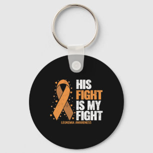 Awareness His Fight Is My Fight Leukemia  Keychain