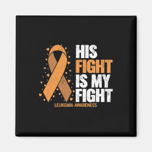 Awareness His Fight Is My Fight Leukemia  Magnet