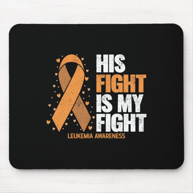 Awareness His Fight Is My Fight Leukemia  Mouse Pad (Front)