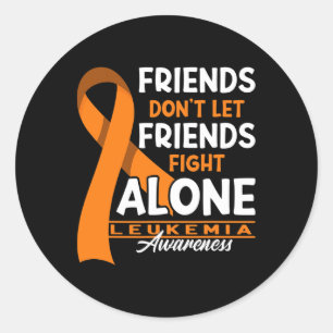 Awareness I Friends Don't Let Friends Fight Leukem Classic Round Sticker