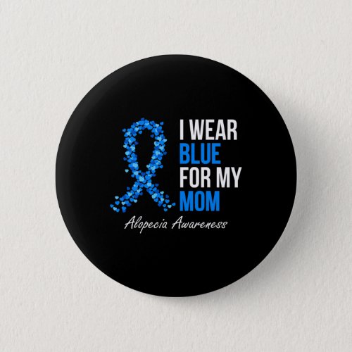Awareness I Wear Blue For My Mom Blue Ribbon  Button