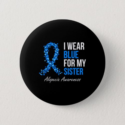 Awareness I Wear Blue For My Sister Blue Ribbon  Button