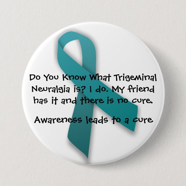 Awareness Leads To A Cure- Trigeminal Neuralgia Pinback Button (Front)