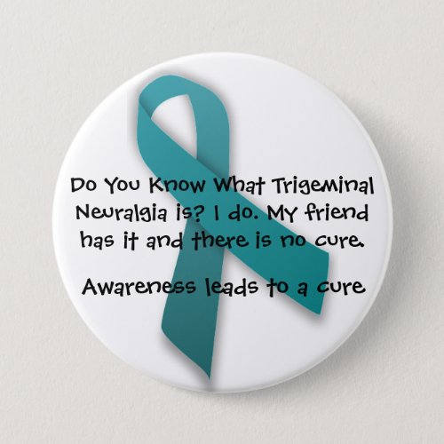 Awareness Leads To A Cure_ Trigeminal Neuralgia Pinback Button