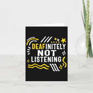Awareness Month Deafinitely Not Listening Asl Lang Card