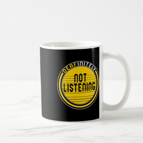 Awareness Month Deafinitely Not Listening Asl Lang Coffee Mug