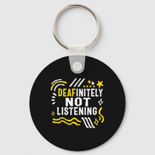 Awareness Month Deafinitely Not Listening Asl Lang Keychain