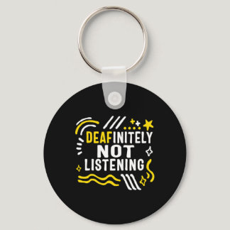Awareness Month Deafinitely Not Listening Asl Lang Keychain