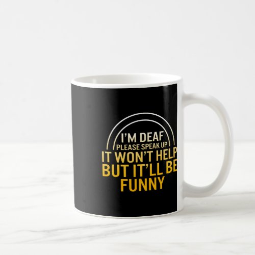 Awareness Month Im Deaf Please Speak Up Asl Langu Coffee Mug