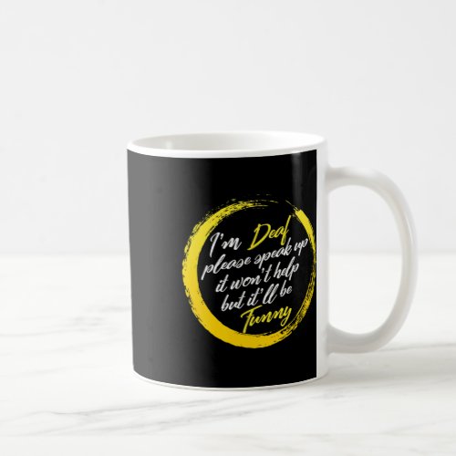 Awareness Month Im Deaf Please Speak Up Asl Langu Coffee Mug