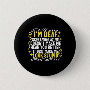 Awareness Month I'm Deaf Screaming At Me Asl Langu Button