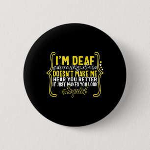 Awareness Month I'm Deaf Screaming At Me Asl Langu Button