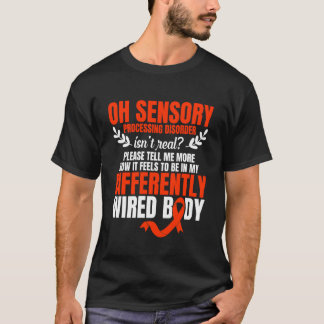 Awareness Month Sensory Processing Disorder Isnt R T-Shirt