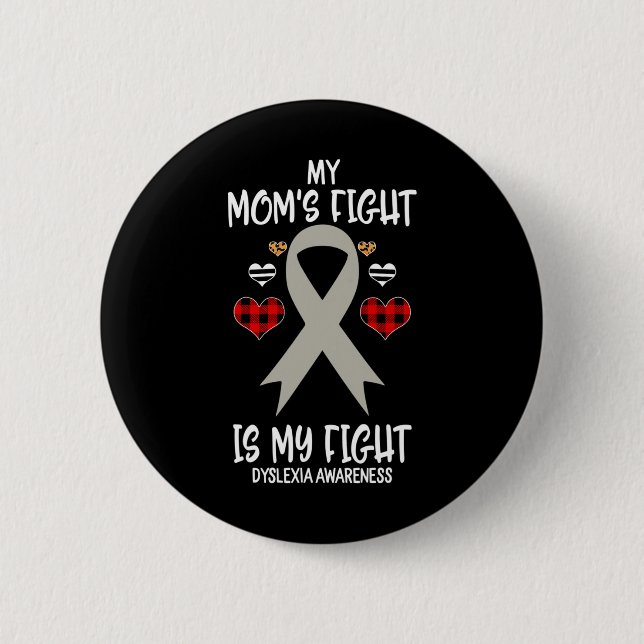 Awareness My Mom's Fight Is My Fight  Button (Front)