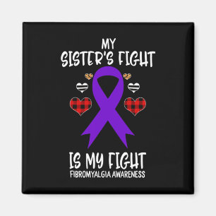 Awareness My Sister's Fight Is My Fight  Magnet