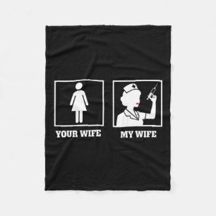 Awareness Nurse Design, Your Wife My Wife  Fleece Blanket