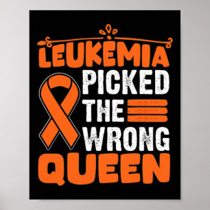Awareness Picked The Wrong Queen Leukemia Orange Poster