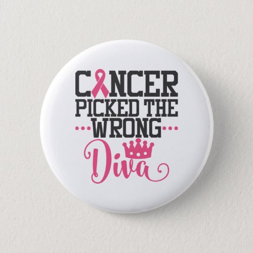 Awareness Quote  Cancer Picked The Wrong Diva Button