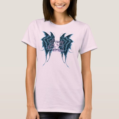 Away with the Fairies T_Shirt