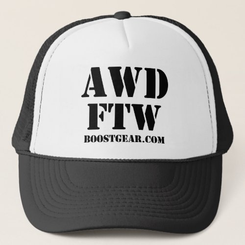 AWD _ FTW Trucker Hat by BoostGearcom