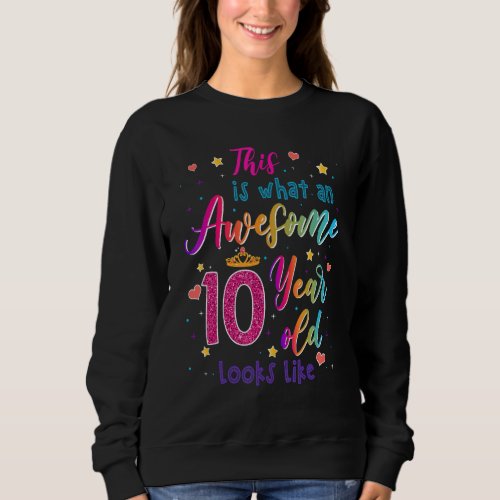 Awesome 10 Year Old Looks Like 10th Birthday Girls Sweatshirt