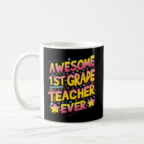 Awesome 1st Grade Teacher ever  Coffee Mug