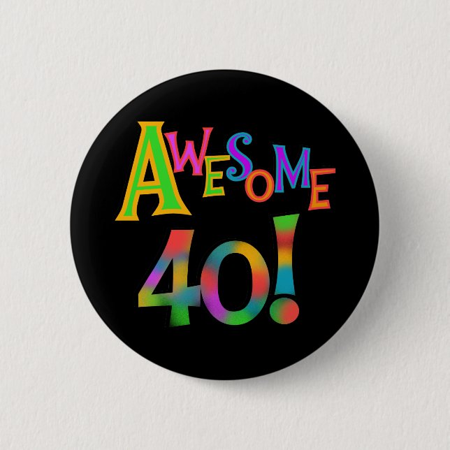 Awesome 40 Birthday T-shirts and Gifts Pinback Button (Front)
