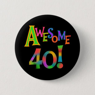 Awesome 40 Birthday T-shirts and Gifts Pinback Button