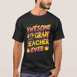 Awesome 4th Grade Teacher ever T-Shirt