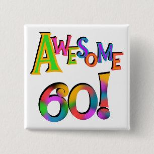 Awesome 60 Birthday T-shirts and Gifts Pinback Button