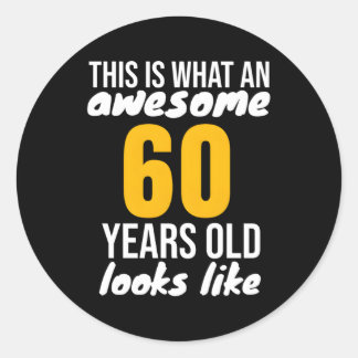 Awesome 60 Looks Like 60Th 60 Classic Round Sticker