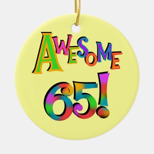 Awesome 65 Birthday Tshirts and Gifts Ceramic Ornament