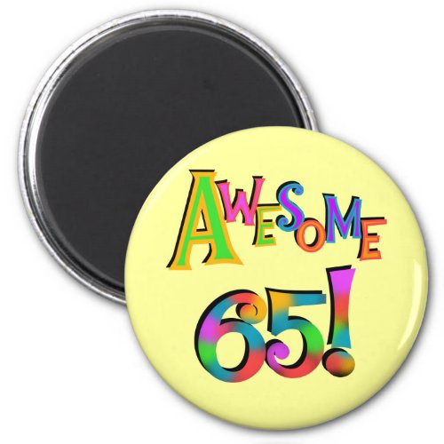 Awesome 65 Birthday Tshirts and Gifts Magnet