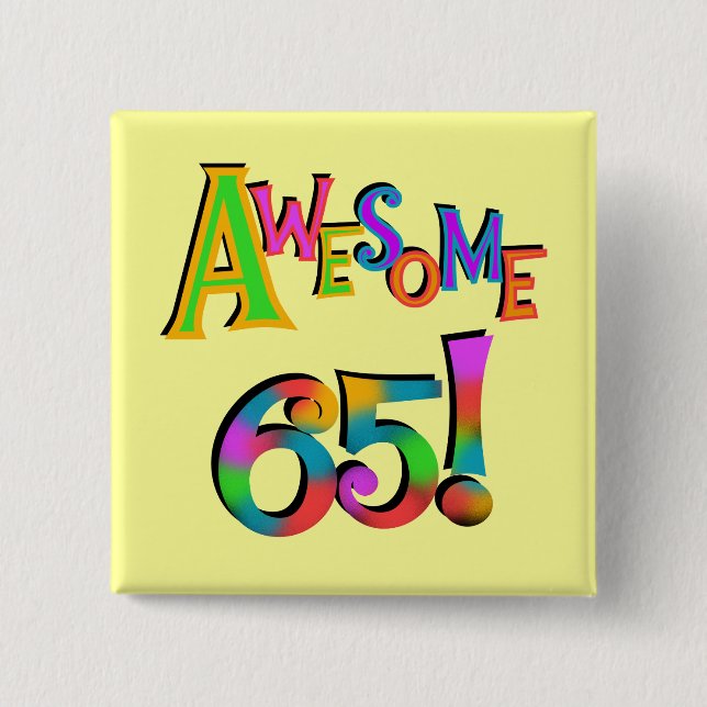 Awesome 65 Birthday Tshirts and Gifts Pinback Button (Front)