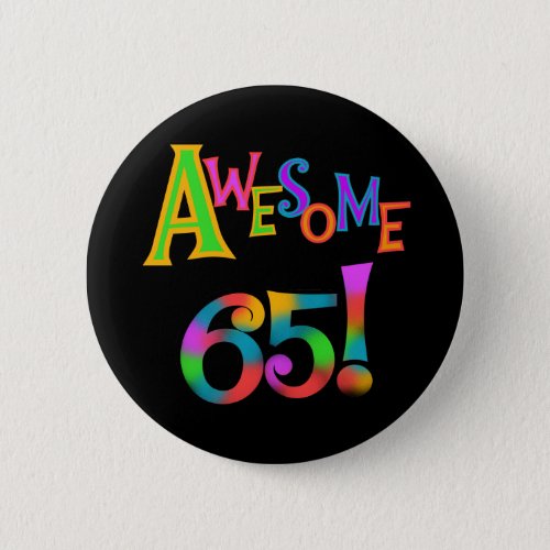 Awesome 65 Birthday Tshirts and Gifts Pinback Button
