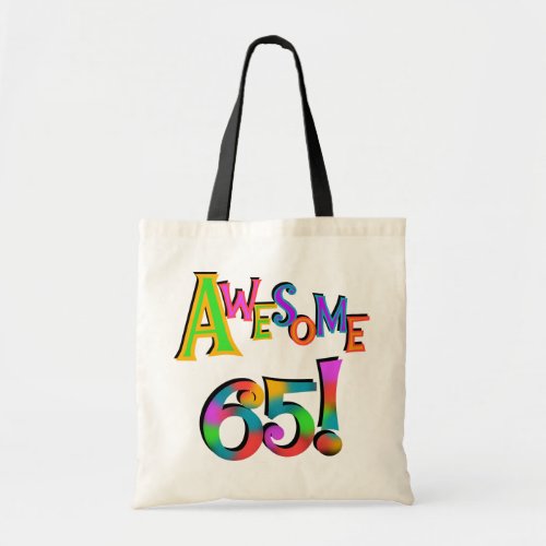 Awesome 65 Birthday Tshirts and Gifts Tote Bag