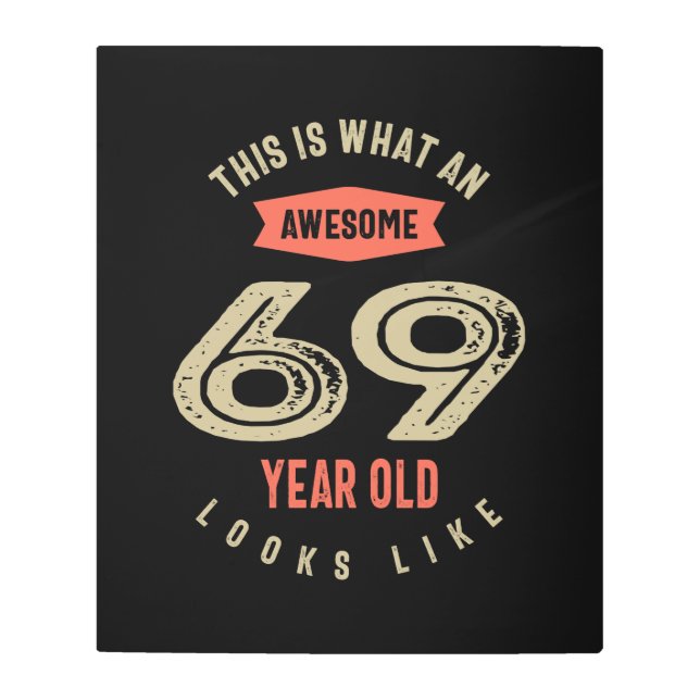 Awesome 69 Year Old Birthday Gift Funny 69th Metal Print (Front)