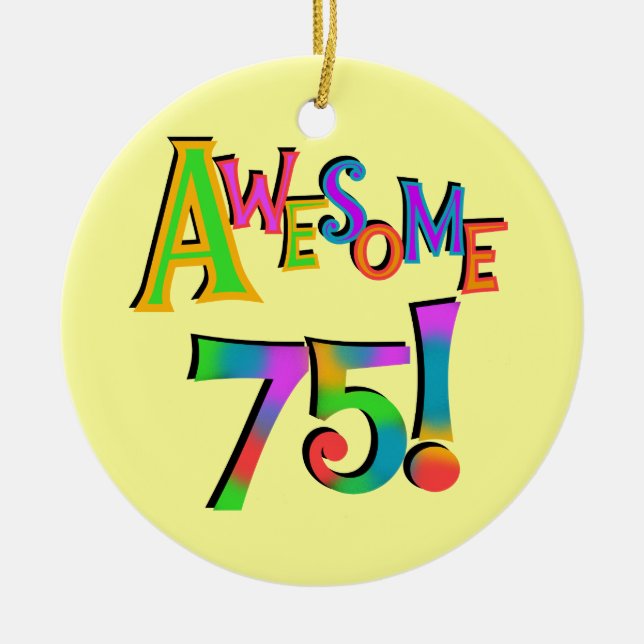 Awesome 75 Birthday T-shirts and Gifts Ceramic Ornament (Front)