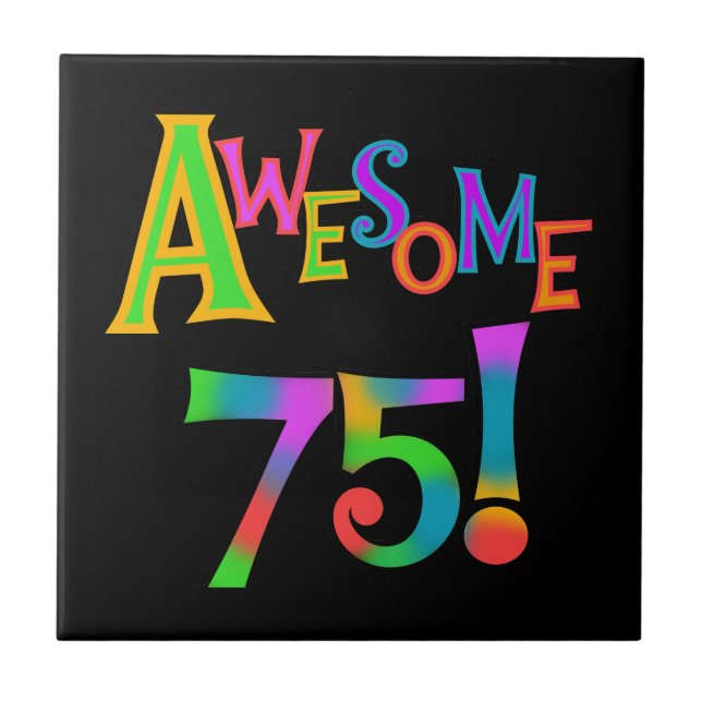 Awesome 75 Birthday T-shirts and Gifts Ceramic Tile (Front)