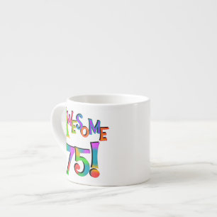 Awesome 75 Birthday T-shirts and Gifts Espresso Cup