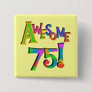 Awesome 75 Birthday T-shirts and Gifts Pinback Button