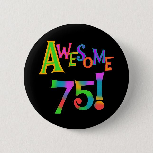 Awesome 75 Birthday T-shirts and Gifts Pinback Button (Front)