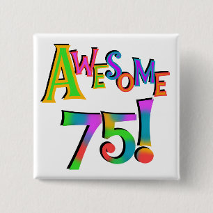 Awesome 75 Birthday T-shirts and Gifts Pinback Button