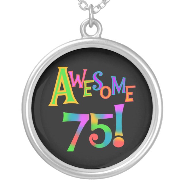 Awesome 75 Birthday T-shirts and Gifts Silver Plated Necklace (Front)