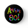 Awesome 80 Birthday T-shirts and Gifts Button