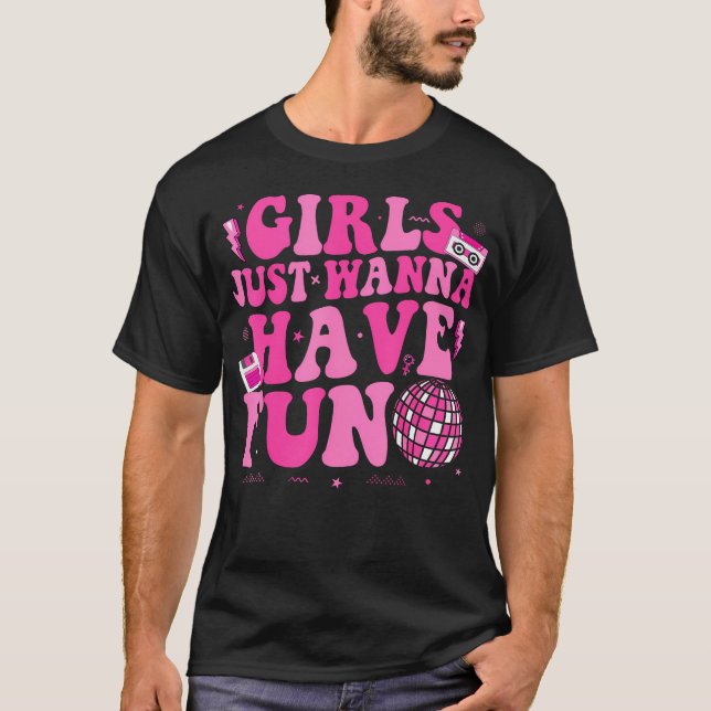 Awesome 80'S Girls Just Wanna Have Fun 1980S T-Shirt (Front)